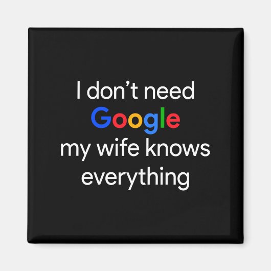 I Don't Need Google, My Wife Knows Everything Funn Magneet (Voorkant)