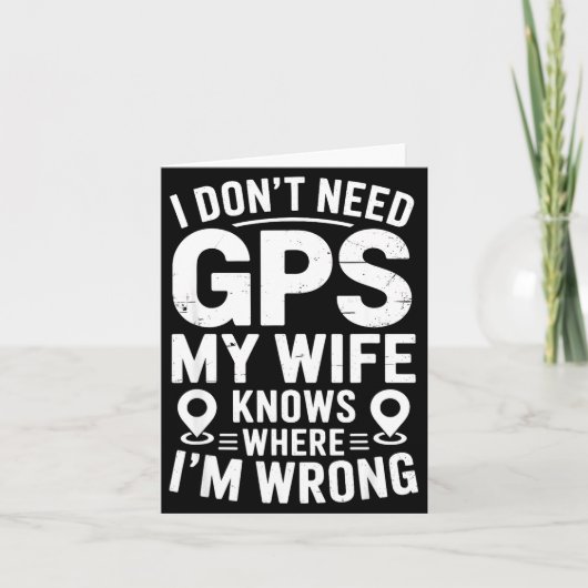 I Don't Need Gps My Wife Knows Father Husband Funn Kaart (Voorkant)