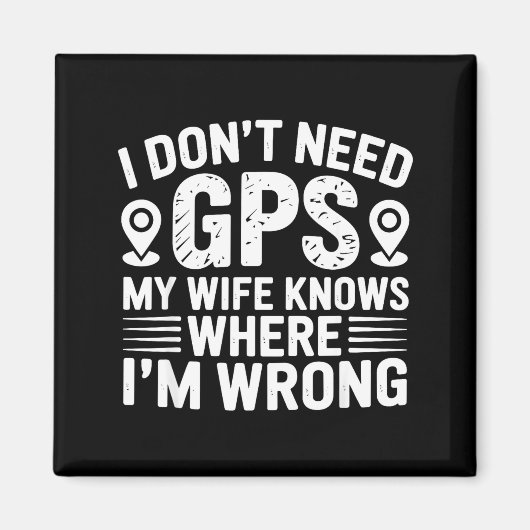 I Don't Need Gps My Wife Knows Father Husband Funn Magneet (Voorkant)