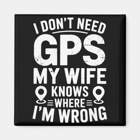 I Don't Need Gps My Wife Knows Father Husband Funn Magneet (Voorkant)