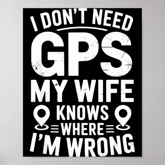 I Don't Need Gps My Wife Knows Father Husband Funn Poster (Voorkant)