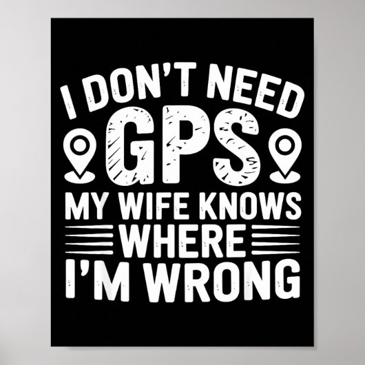 I Don't Need Gps My Wife Knows Father Husband Funn Poster (Voorkant)