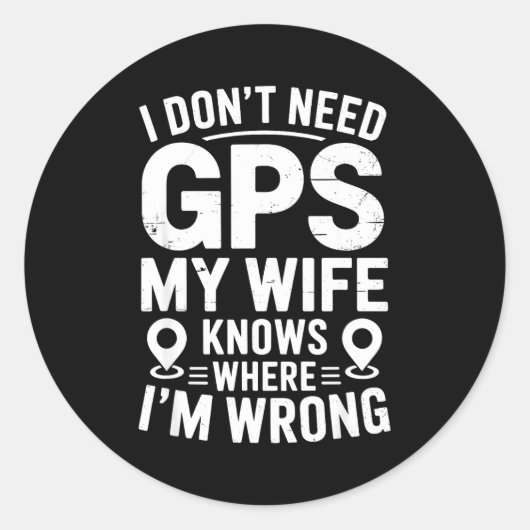 I Don't Need Gps My Wife Knows Father Husband Funn Ronde Sticker (Voorkant)