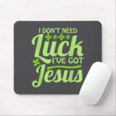 I Don't Need Luck I've Got Jesus St Patrick's Day Muismat (Met muis)