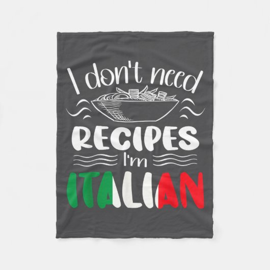 I Don't Need Recipes I'm Italian  Fleece Deken (Voorkant)
