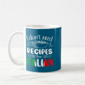 I Don't Need Recipes I'm Italian Koffiemok (Links)