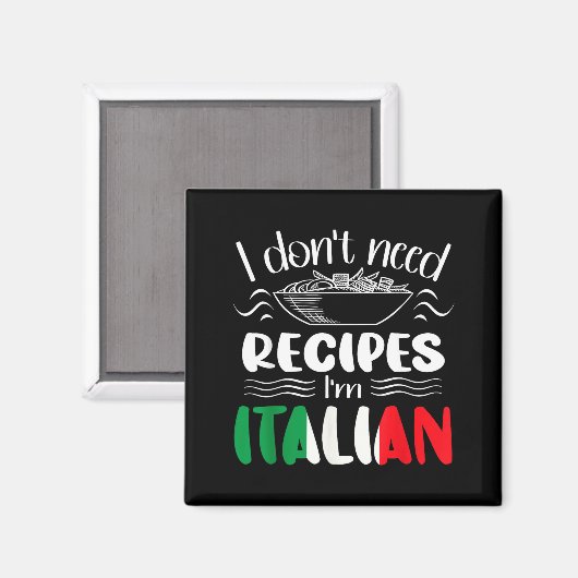 I Don't Need Recipes I'm Italian Magneet (Voorkant / Achterkant)