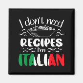 I Don't Need Recipes I'm Italian  Magneet (Voorkant)