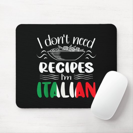 I Don't Need Recipes I'm Italian Muismat (Met muis)
