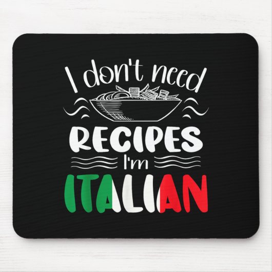 I Don't Need Recipes I'm Italian  Muismat (Voorkant)