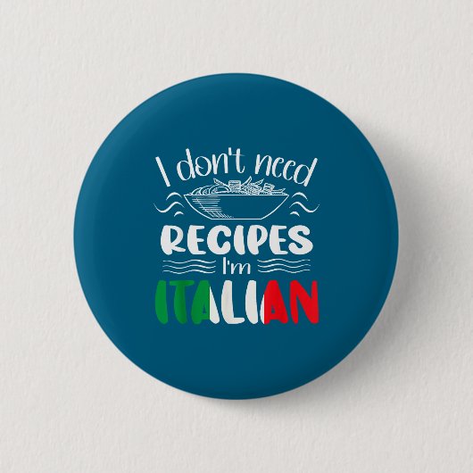 I Don't Need Recipes I'm Italian  Ronde Button 5,7 Cm (Voorkant)