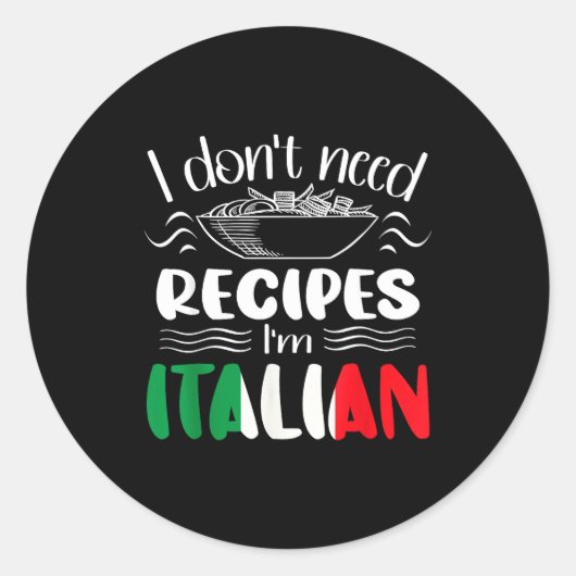 I Don't Need Recipes I'm Italian  Ronde Sticker (Voorkant)
