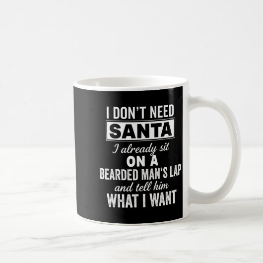 I Don't Need Santa I Already Sit On A Bearded Man' Koffiemok (Rechts)