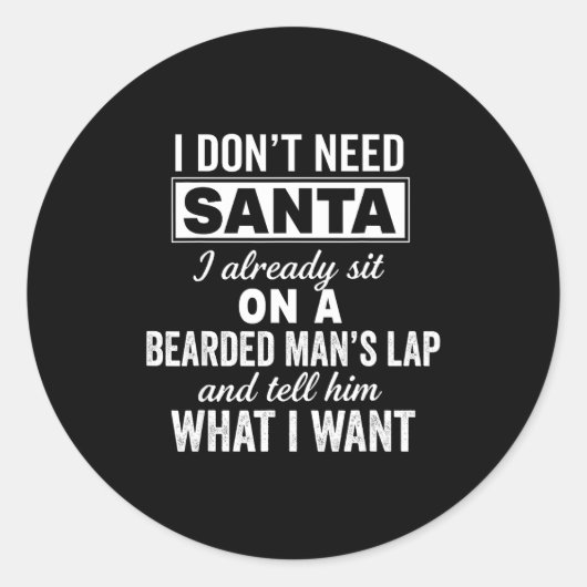 I Don't Need Santa I Already Sit On A Bearded Man' Ronde Sticker (Voorkant)