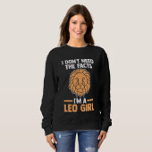I don't need the facts I'm a leo girl leo Trui (Voorkant volledig)