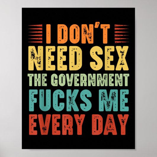 I Don't Need The Government Fors Me Every Day  Poster (Voorkant)