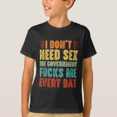I Don't Need The Government Fors Me Every Day T-shirt (Voorkant)