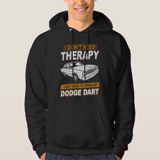 I DON'T NEED THERAPY Dodge Dart 73 Hoodie (Voorkant)