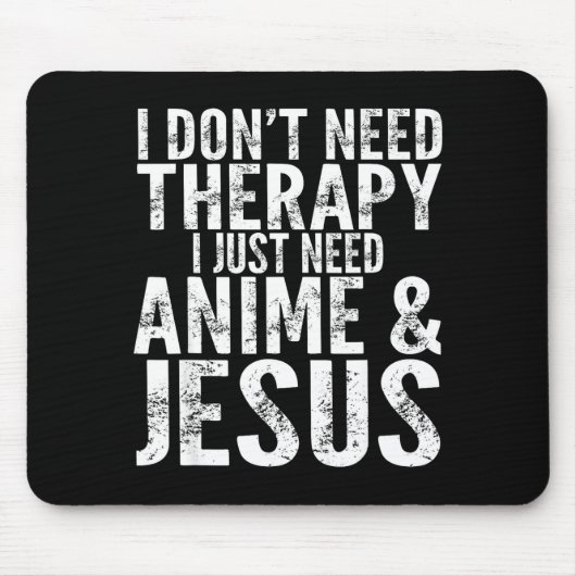 I Don't Need Therapy I Just Need Anime &amp; Jesus Muismat (Voorkant)