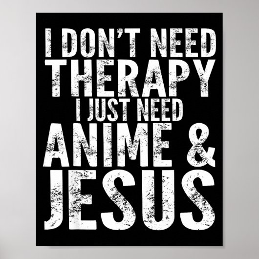 I Don't Need Therapy I Just Need Anime & Jesus Poster (Voorkant)