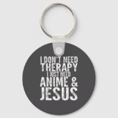 I Don't Need Therapy I Just Need Anime &amp; Jesus Sleutelhanger (Voorkant)