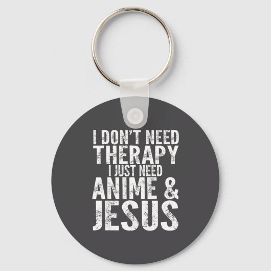 I Don't Need Therapy I Just Need Anime &amp; Jesus Sleutelhanger (Voorkant)
