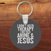 I Don't Need Therapy I Just Need Anime &amp; Jesus Sleutelhanger (Voorkant)