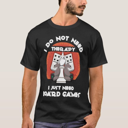 I don't need therapy I just need board games  Boar T-shirt (Voorkant)