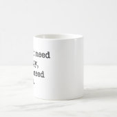 "I Don't Need Therapy, I Just Need Coffee" Mug Koffiemok (Center)