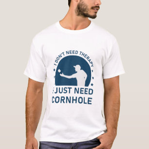 I don't need therapy i just need Cornhole T-shirt