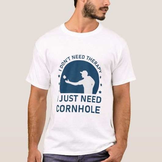 I don't need therapy i just need Cornhole T-shirt (Voorkant)