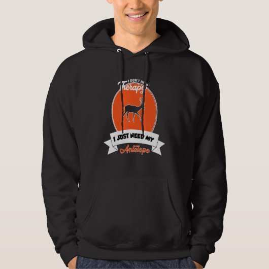 I Don't Need Therapy I Just Need My Antelope Hoodie (Voorkant)