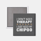 I Don't Need Therapy - I Just Need My Chio -  Magneet (Voorkant / Achterkant)