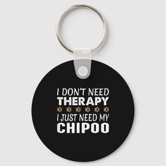 I Don't Need Therapy - I Just Need My Chio -  Sleutelhanger (Voorkant)