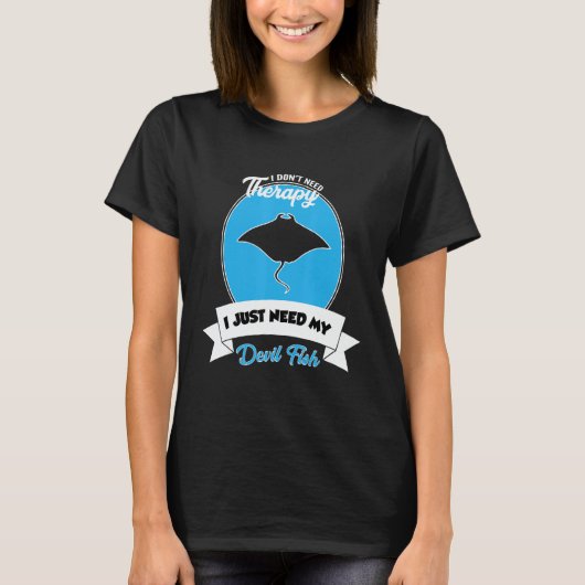 I Don't Need Therapy I Just Need My Devil Fish T-shirt (Voorkant)