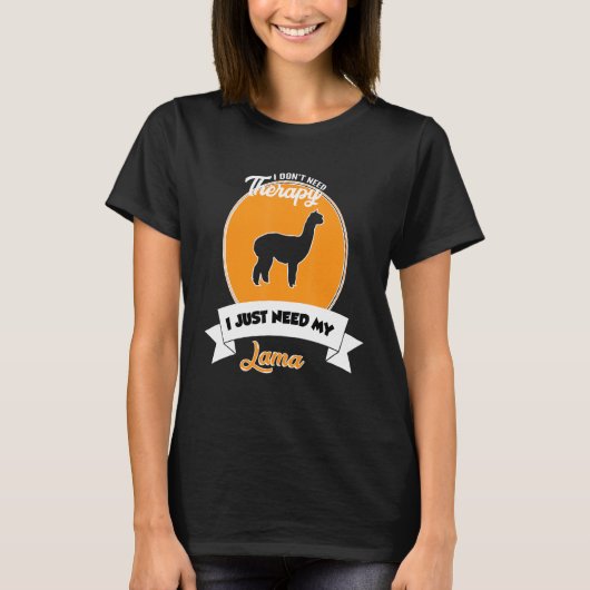 I Don't Need Therapy I Just Need My Lama T-shirt (Voorkant)