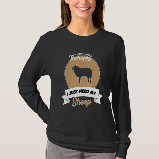 I Don't Need Therapy I Just Need My Sheep T-shirt (Voorkant)