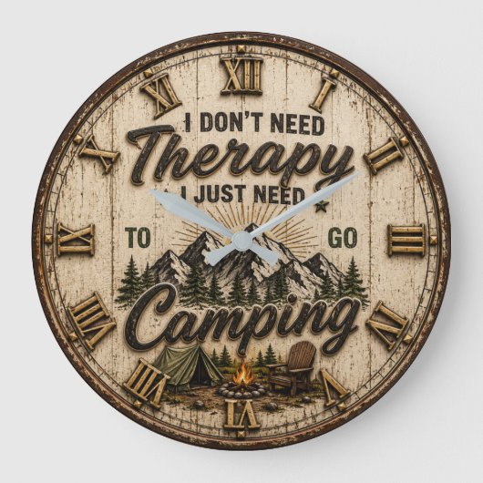 I Don't Need Therapy I Just Need to Go Camping Grote Klok (Voorkant)