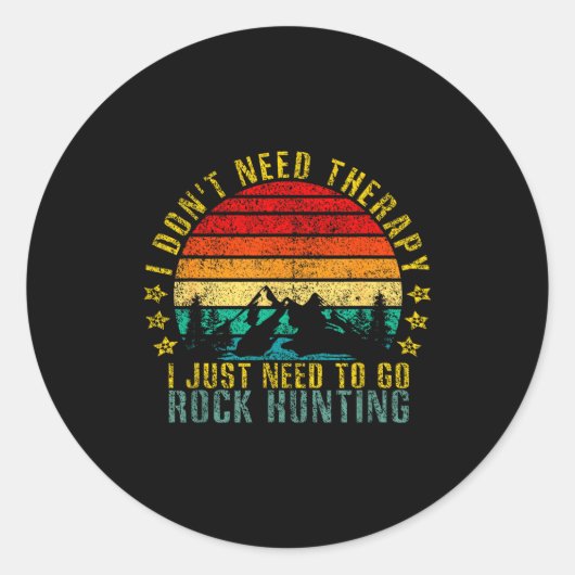 I Don't Need Therapy I Just Need To Go Rock Huntin Ronde Sticker (Voorkant)