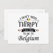 I Dont Need Therapy I Just Need To Go To Belgium Briefkaart (Voorkant / Achterkant)