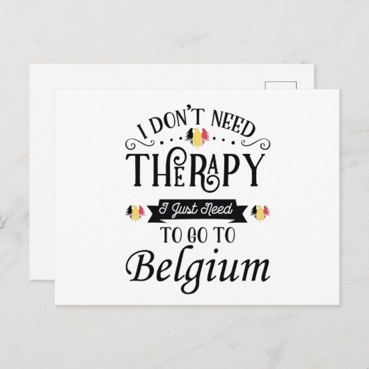 I Dont Need Therapy I Just Need To Go To Belgium Briefkaart (Voorkant / Achterkant)