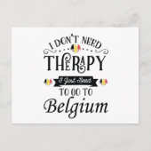 I Dont Need Therapy I Just Need To Go To Belgium Briefkaart (Voorkant)