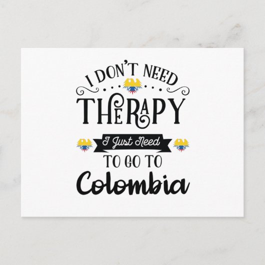 I Dont Need Therapy I Just Need To Go To Colombia Briefkaart (Voorkant)
