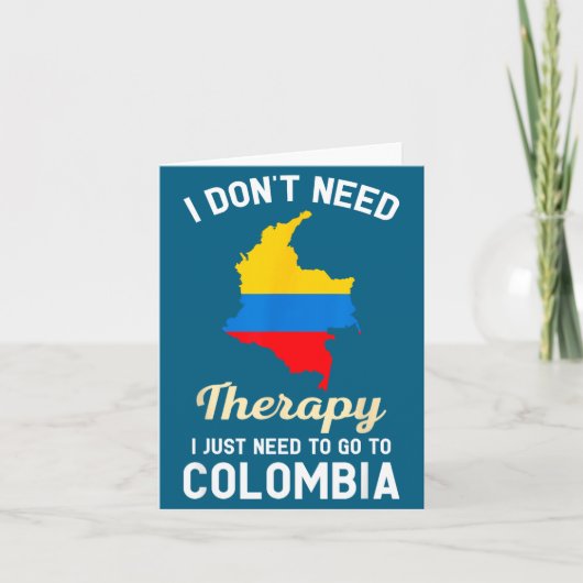 I Don't Need Therapy I Just Need To Go To Colombia Kaart (Voorkant)