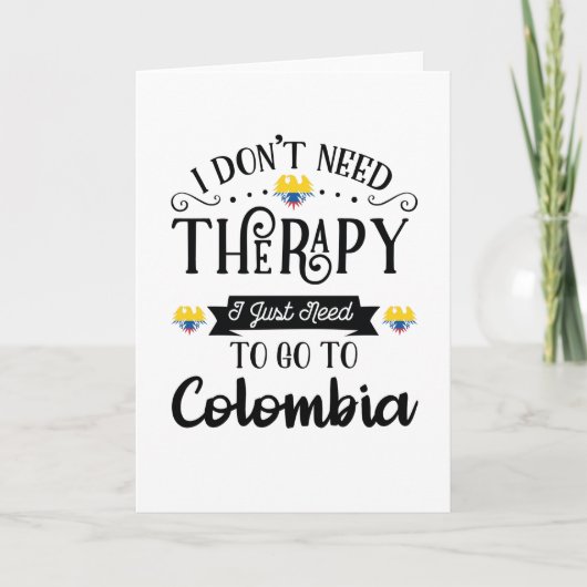 I Dont Need Therapy I Just Need To Go To Colombia Kaart (Voorkant)