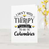 I Dont Need Therapy I Just Need To Go To Colombia Kaart (Gele Bloem)