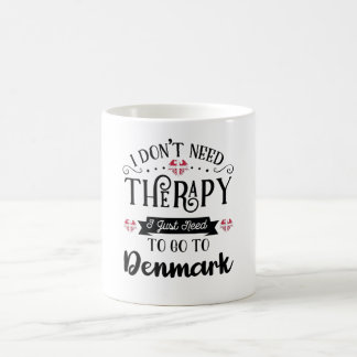 I Dont Need Therapy I Just Need To Go To Denmark Koffiemok