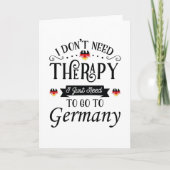 I Dont Need Therapy I Just Need To Go To Germany Kaart (Voorkant)