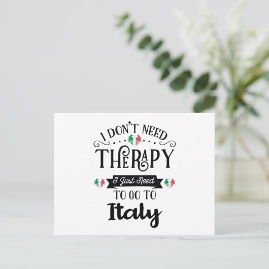 I Dont Need Therapy I Just Need To Go To Italy Briefkaart (Staand voorkant)