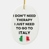 I Don't Need Therapy I Just Need To Go To Italy Keramisch Ornament (Voorkant)